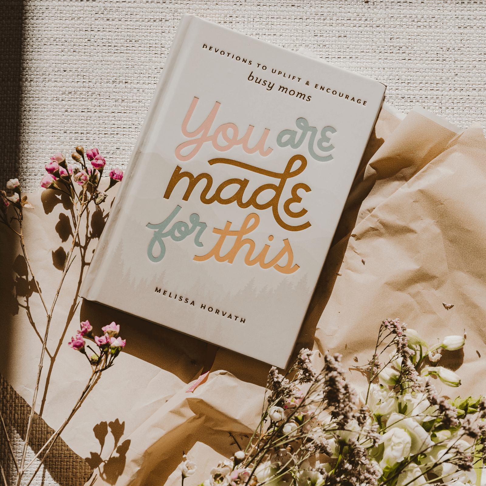 You Are Made For This: Devotions To Uplift & Encourage Moms - Flair Flower Bar & Studio