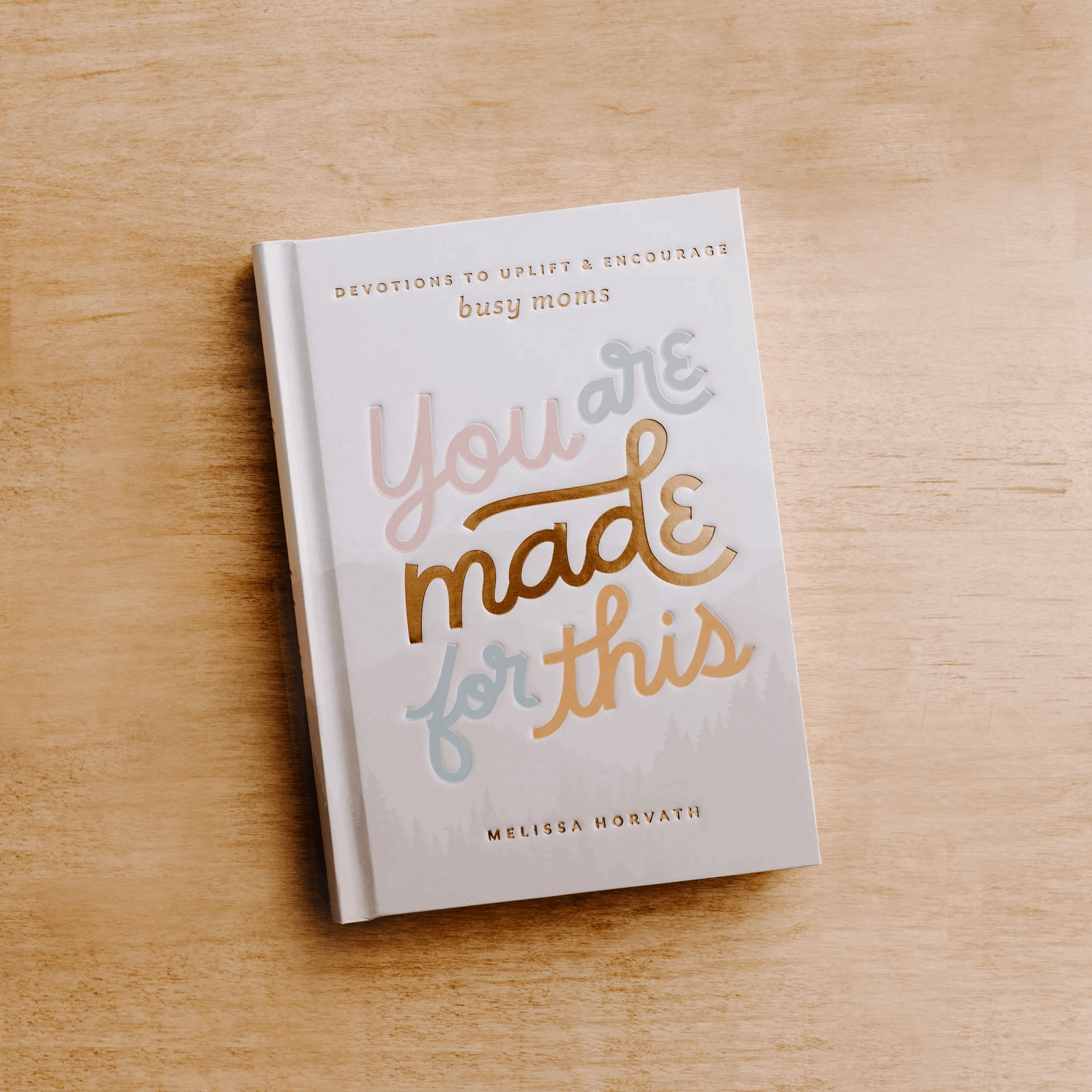 You Are Made For This: Devotions To Uplift & Encourage Moms - Flair Flower Bar & Studio