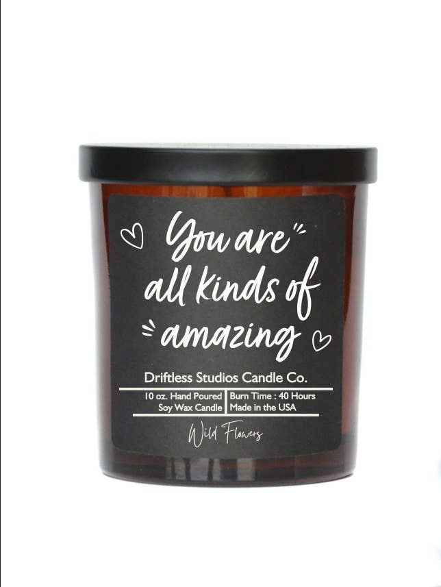 You Are All Kinds Of Amazing Candles - Soy Wax Candle Gift