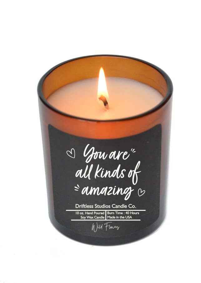 You Are All Kinds Of Amazing Candles - Soy Wax Candle Gift
