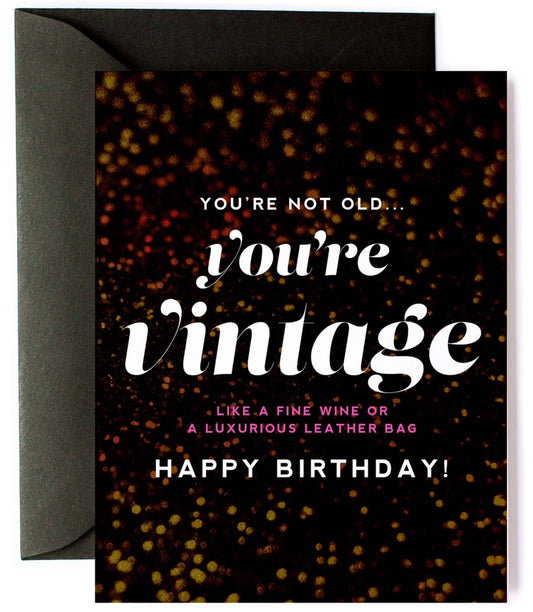 Not Old, You're Vintage, Funny Birthday Greeting Card