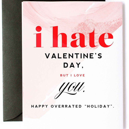 Hate Valentines Day Love You- Valentine's Day Greeting Card - Flair Flower Bar & Studio